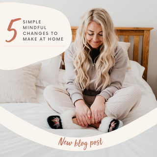 5 Simple Mindful Changes to Make at Home